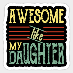 Awesome Like My Daughter Funny Fathers Mother Day Sticker